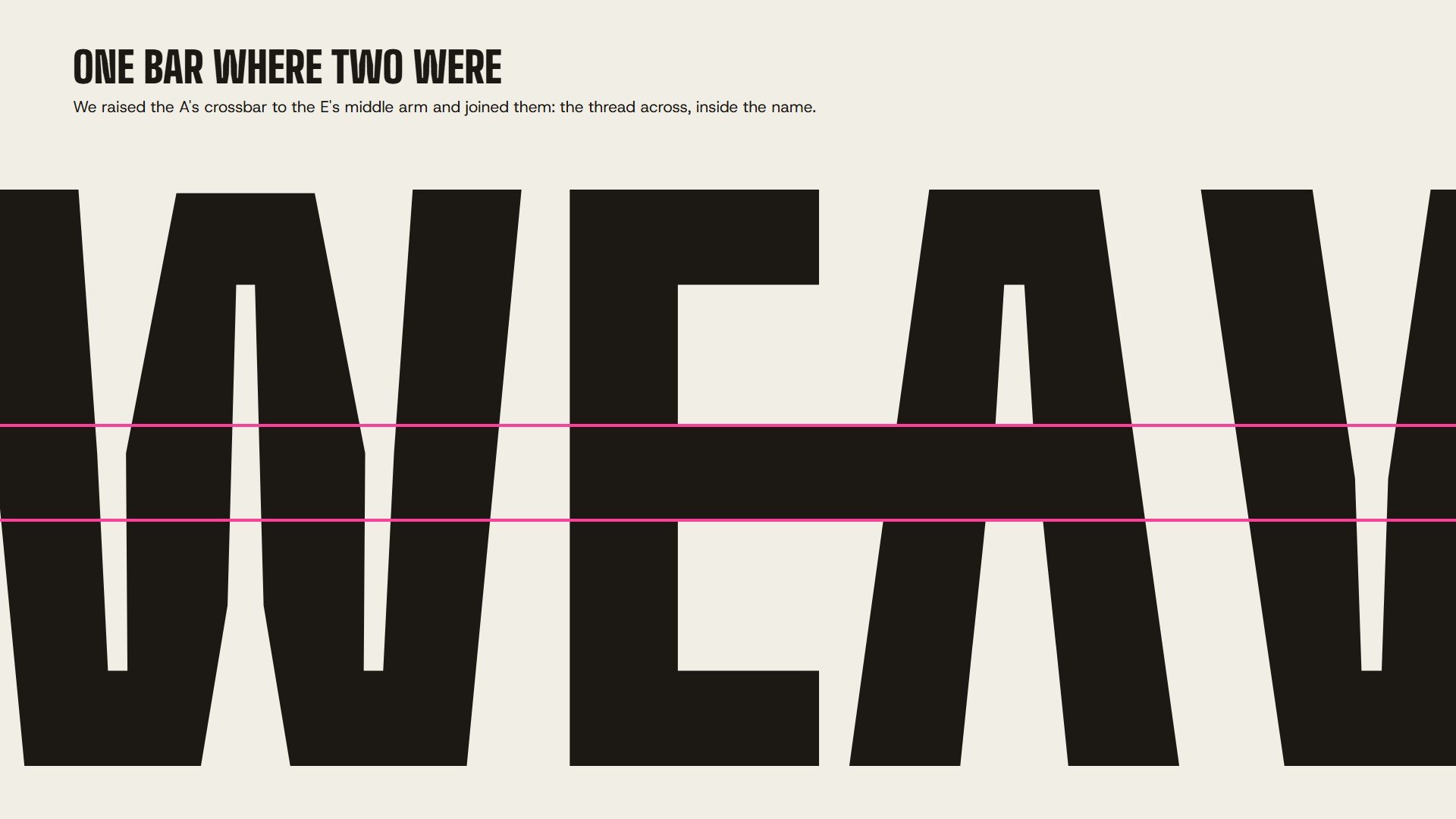 The wordmark WEAVER at huge size: the A's crossbar is raised into the E's middle arm